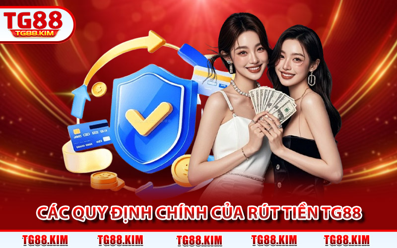 Các quy định chính của tính năng rút tiền TG88