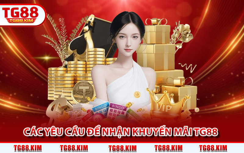 Khuyến Mãi TG88 - Chuỗi Ưu Đãi Hấp Dẫn Không Thể Bỏ Lỡ 1 Các yêu cầu để nhận khuyến mãi TG88 chính xác