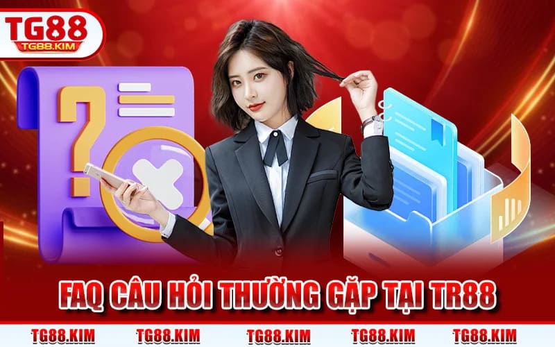 TG88 | Sân Chơi Giải Trí TG88.COM | Tặng Code Tân Thủ 88K 15 Faq Câu Hỏi Thường Gặp Tại TG88