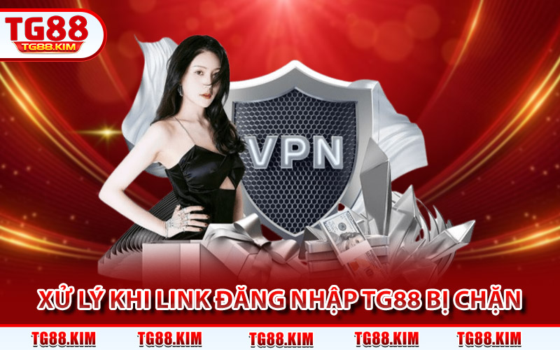 Giải pháp xử lý khi link đăng nhập TG88 bị chặn