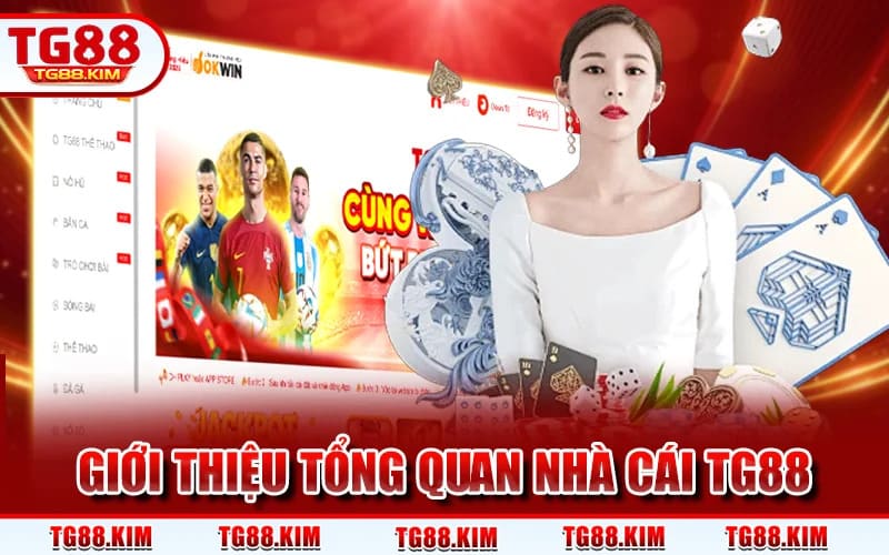 TG88 | Sân Chơi Giải Trí TG88.COM | Tặng Code Tân Thủ 88K 9 Giới Thiệu Tổng Quan Nhà Cái TG88