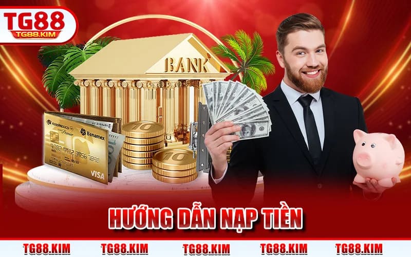 Nạp Tiền TG88 - Hướng Dẫn Chuyển Khoản An Toàn, Chính Xác 1 Hướng Dẫn Nạp Tiền
